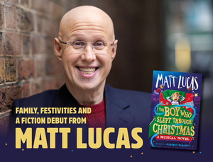 Family, festivities and a fiction debut from Matt Lucas